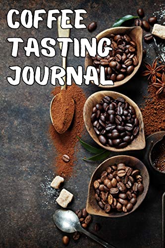 Coffee Tasting Journal: 100 Pages 6’’ x 9’’ Coffee Tasting Journal