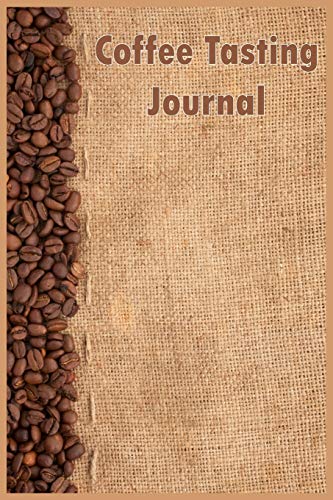 Coffee Tasting Journal: 100 Pages 6’’ x 9’’ Coffee Tasting Journal