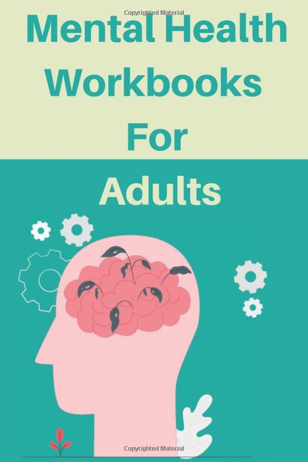 mental-health-workbooks-for-adults-a-guided-journal-for-good-and-not