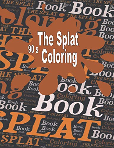 The Splat 90s Coloring book: the 90's nickelodeon coloring book With