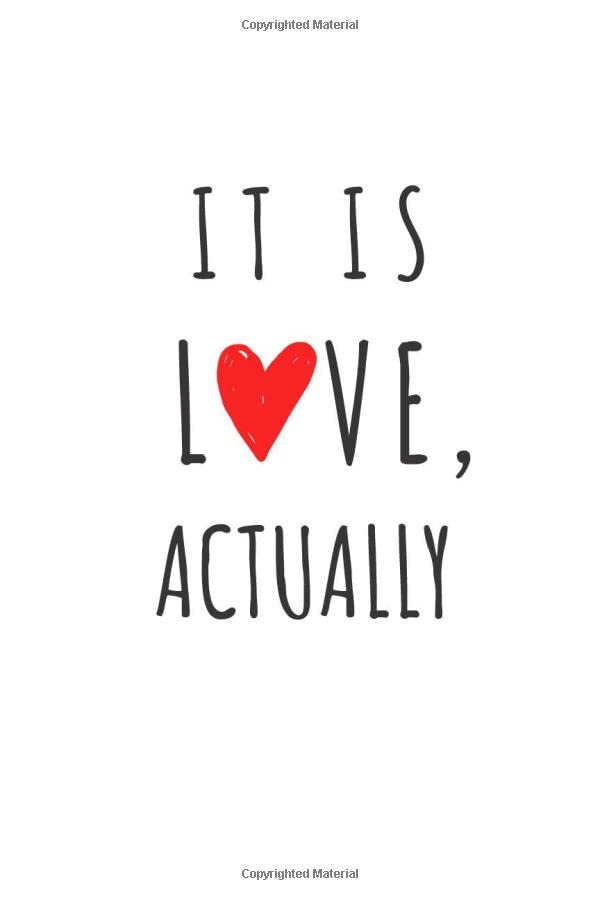 It is Love, Actually Romantic and Simple Love Gift Quotes Journal