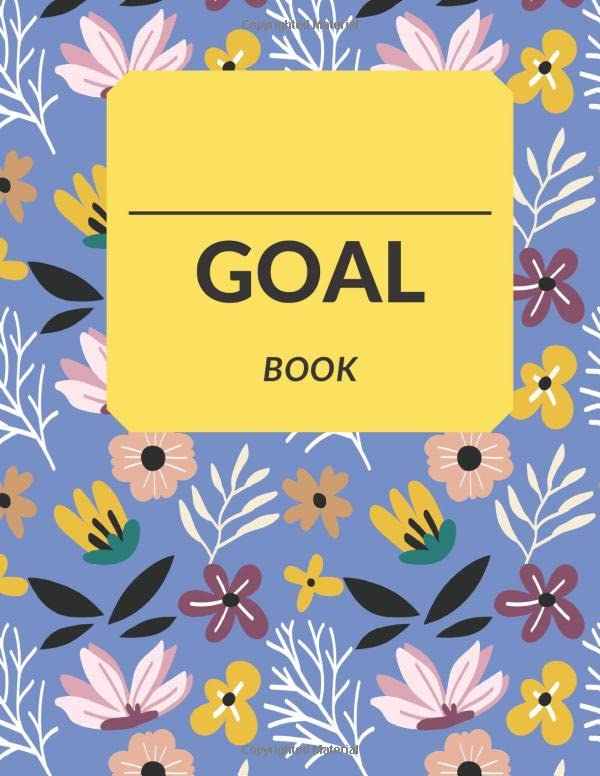 Goal Book Your Personal Goal Book to List, Visualize, Journal and
