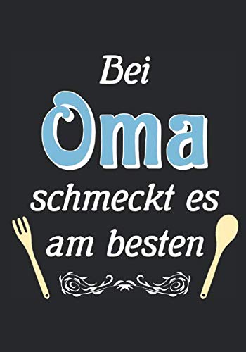 Bei Oma schmeckt es am besten: Leeres Kochbuch zum Selbstausfüllen mit ...