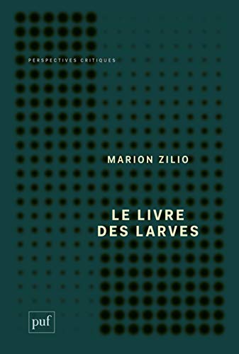 Le livre des larves: Comment nous sommes devenu.e.s nos proies