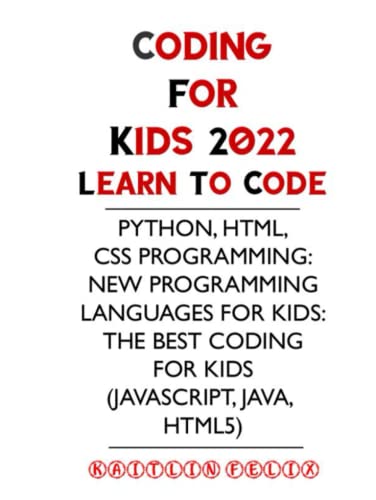 Coding For Kids 2022: Learn To Code: Python, HTML, CSS Programming: New ...