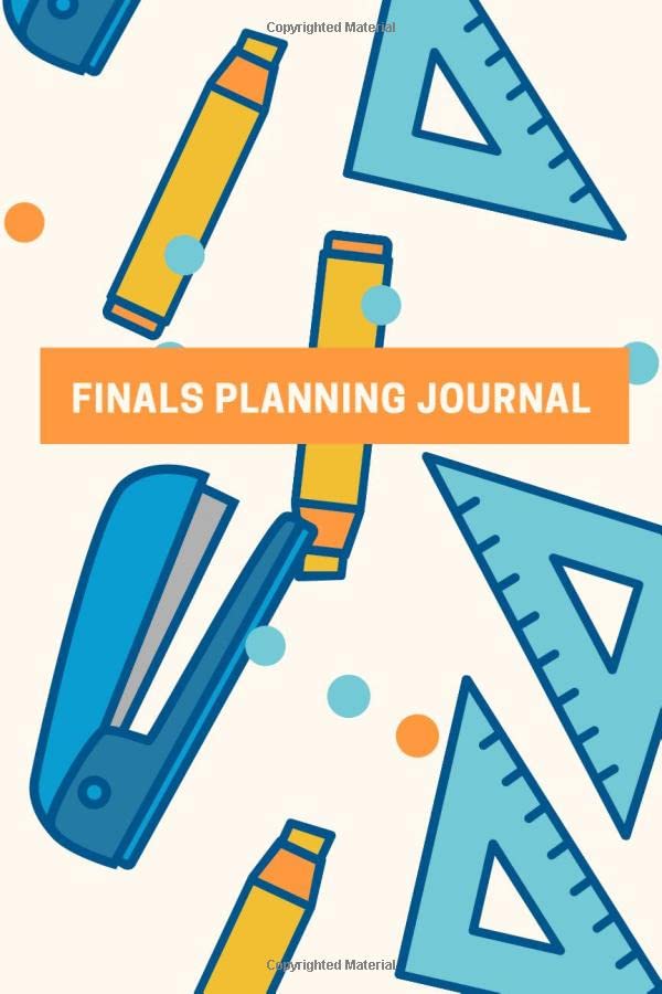 Finals Planning Journal This is the resource that will help you organize your studies for
