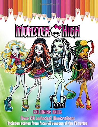 Monster High COLORING BOOK: Over 50 selected illustrations: Includes ...