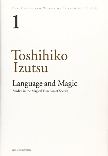 THE COLLECTED WORKS OF TOSHIHIKO IZUTSU〈Vol.1〉Language and Magic