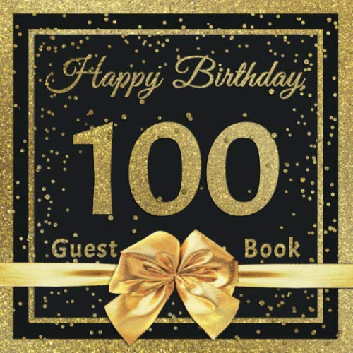 Happy Birthday 100 Guest Book Message Logbook, Keepsake & Gift Book for 100th Birthday Party