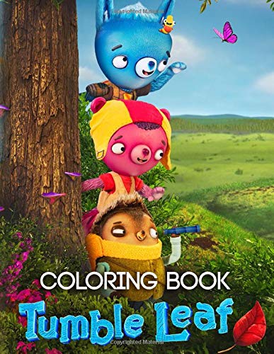 Tumble Leaf Coloring Book: A Fantastic Coloring Book To Relax And Boost ...