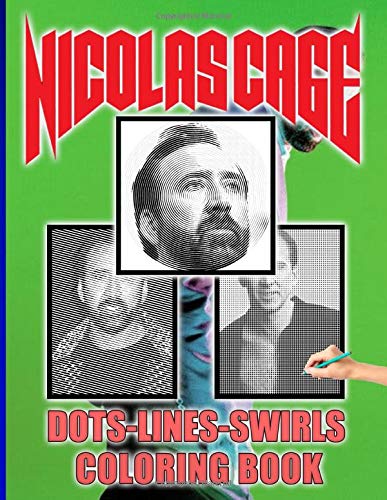 Nicolas Cage Dots Lines Swirls Coloring Book: Exclusive Nicolas Cage