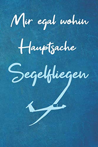 Hauptsache Michi Kann Hier Nicht Lang Mir egal wohin Hauptsache Segelfliegen: Mir egal hauptsache