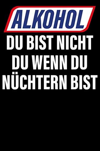Nüchtern Du Bist Saufen Du Musst Bier Notizbuch: DIN A5 Kariert 120 Seiten Du bist nicht Alkohol JGA