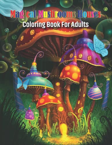 Magical Mushrooms Houses Coloring Book: Realistic Mushrooms Coloring ...