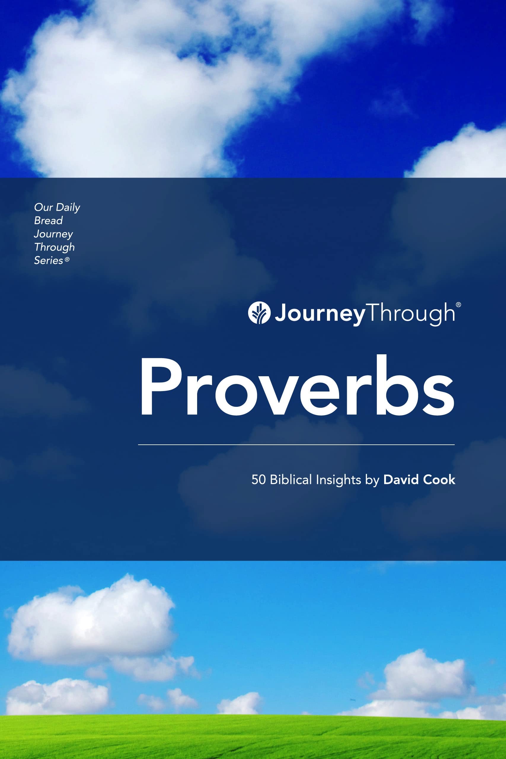 Journey Through Proverbs: 50 Biblical Insights by David Cook