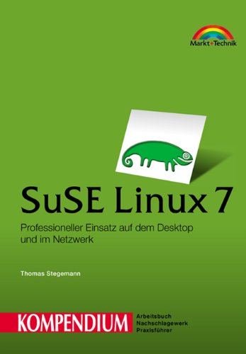 SuSE Linux 7 - Kompendium . Professioneller Einsatz auf dem Desktop und ...