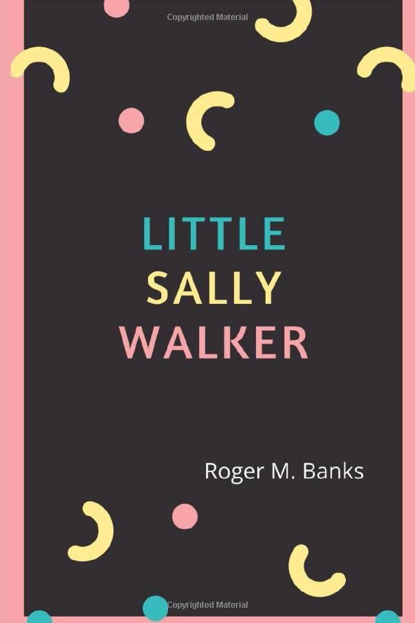 Little Sally Walker by Roger M Banks Goodreads
