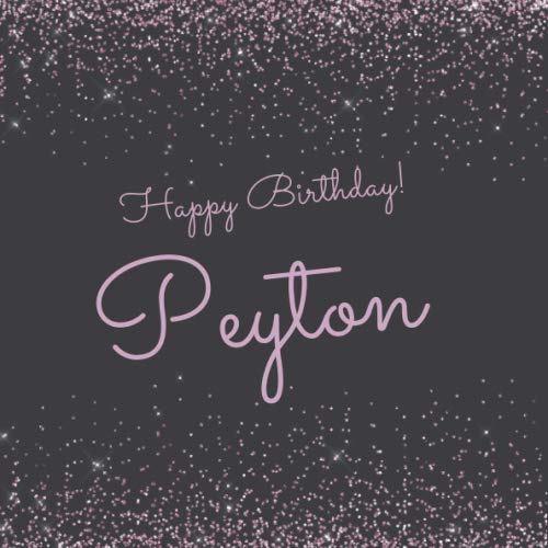 Happy Birthday Peyton: Cute sparkly pink personalized name birthday