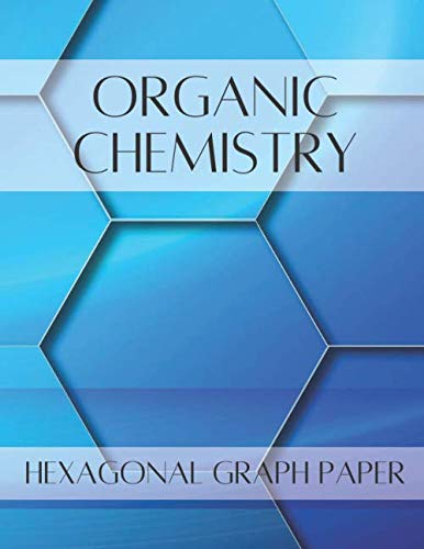 Organic Chemistry Hexagonal Graph Paper: Organic Chemistry Student Lab ...