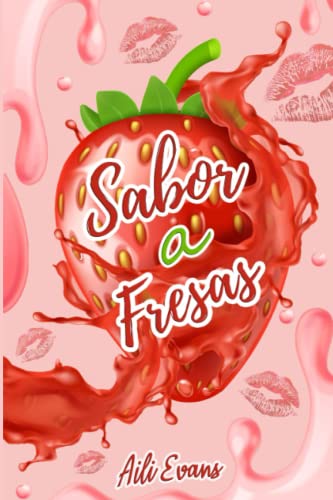 Sabor a Fresas (Serie Sabor a) (Spanish Edition) by Aili Evans | Goodreads