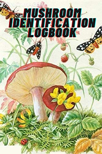 Mushroom Identification Logbook: A Guided Mycology Record Book for Avid