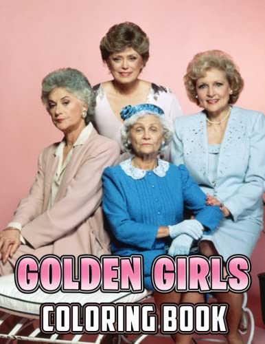 The Golden Girls Coloring Book: An Amazing Coloring Book With Lots Of ...