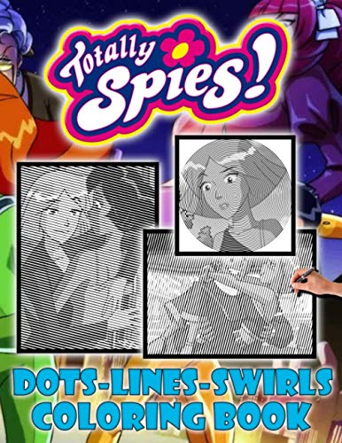 Totally Spies Dots Lines Swirls Coloring Book: Featuring Fun And