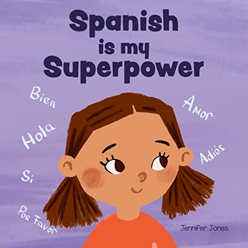Spanish is My Superpower: A Social Emotional, Rhyming Kid's Book About Being Bilingual Speaking Spanish