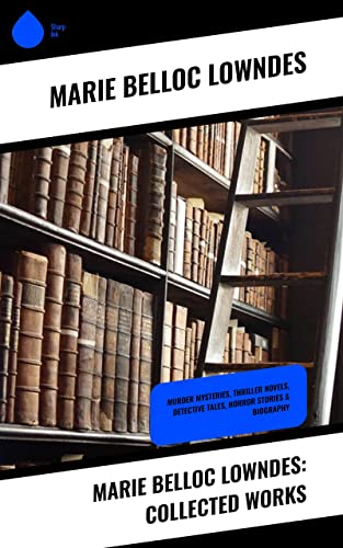 Marie Belloc Lowndes Collected Works Murder Mysteries, Thriller