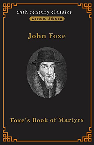 Foxe Foxe’s Book of Martyrs(A classics novel by John Foxe)Illustrated ...