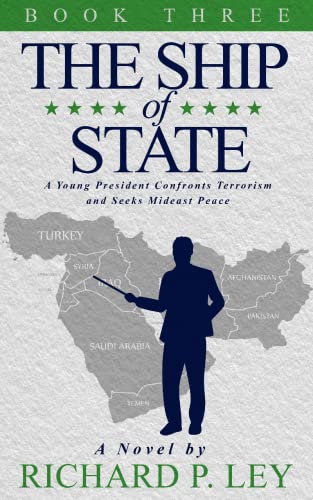 The Ship of State: Book Three: A Young President Confronts Terrorism and Seeks Mideast Peace
