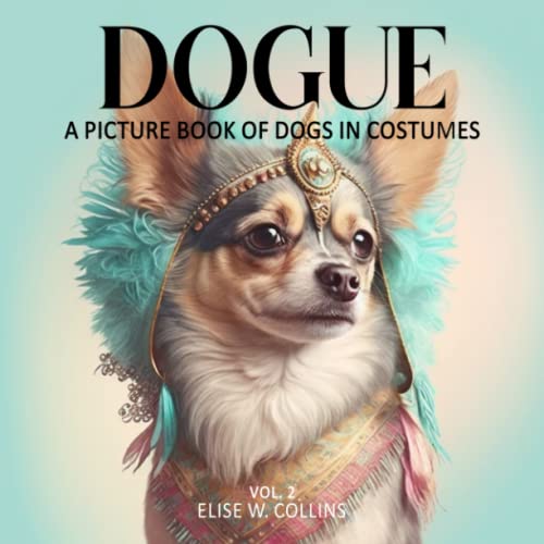 Dogue. A Picture Book Of Dogs In Costumes A Gift Book Made For Seniors