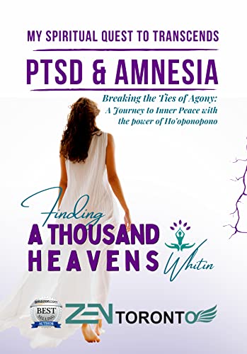 Finding A Thousand Heaven Within: My Spiritual Quest to Transcend PTSD and Amnesia With the Power of Ho'oponopono