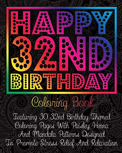 Happy 32nd Birthday Coloring Book: Featuring 30 32nd Birthday Themed ...