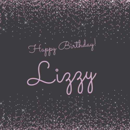 Happy Birthday Lizzy: Cute sparkly pink personalized name birthday
