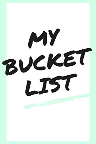 My Bucket List: Bucket List Notebook: Journal For Travel and Adventures