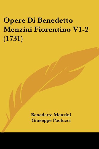 Opere Di Benedetto Menzini Fiorentino V12 by Benedetto Menzini Goodreads