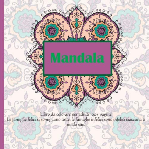 Libro da colorare per adulti Mandala 100+ pagine Le famiglie felici si somigliano tutte; le