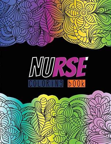 Nurse Coloring Book: A Humorous, Snarky & Unique Adult Coloring Book for Registered Nurses