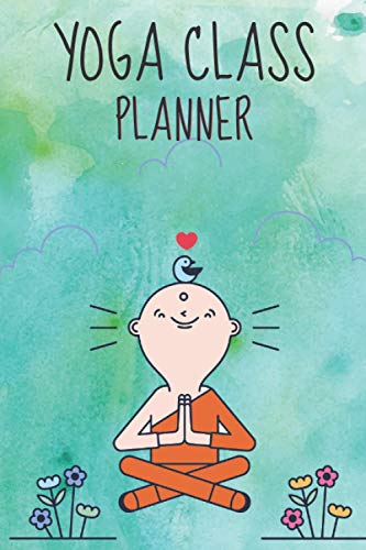 Yoga Teacher Class Planner And Yoga Class Sequencing: 150 Pages Record ...