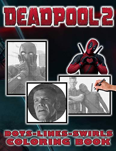 Deadpool 2 Dots Lines Swirls Coloring Book: Deadpool 2 Featuring ...