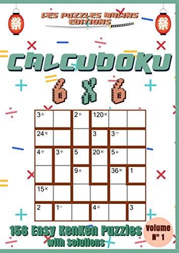 Calcudoku 6x6 156 Easy Kenken Puzzles with Solutions Volume n°1: Kenken ...
