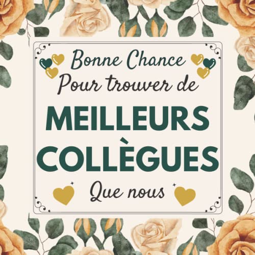 Bonne chance pour trouver de Meilleurs collegues que nous Découvrez ce que vos collègues