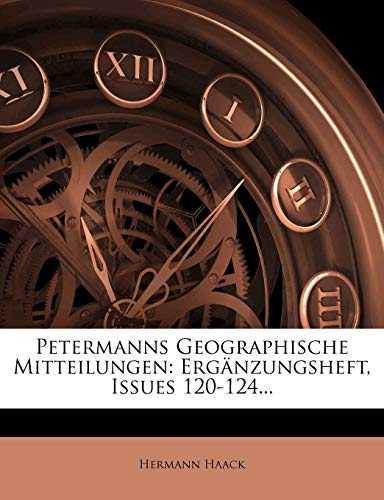 Petermanns Geographische Mitteilungen: Erganzungsheft, Issues 120-124... by Hermann Haack ...