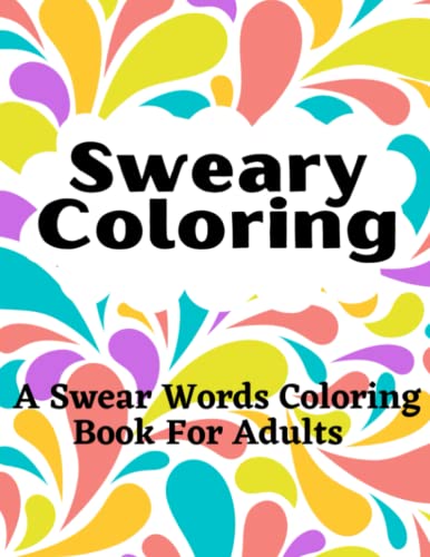 A Swear Word Coloring Book for Adults: Swear Word Coloring Book for ...