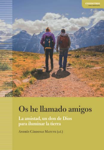 Os he llamado amigos: La amistad, un don de Dios para iluminar la tierra