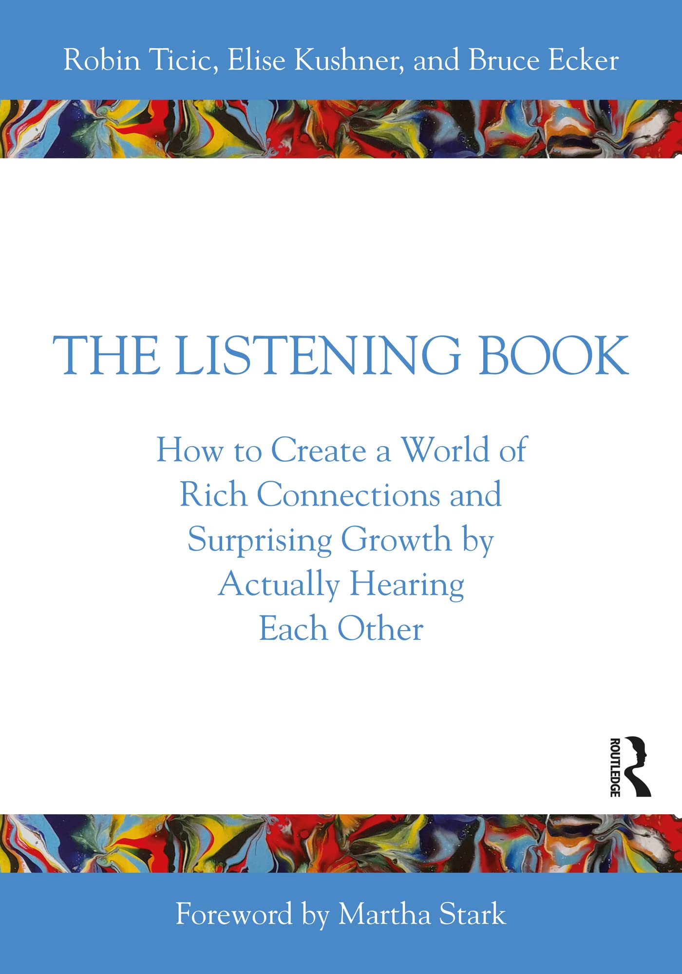 The Listening Book: How to Create a World of Rich Connections and Surprising Growth by Actually Hearing Each Other