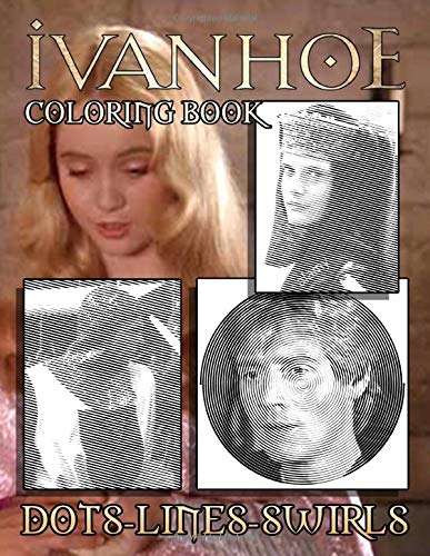 Ivanhoe Dots Lines Swirls Coloring Book: Ivanhoe Featuring Fun And