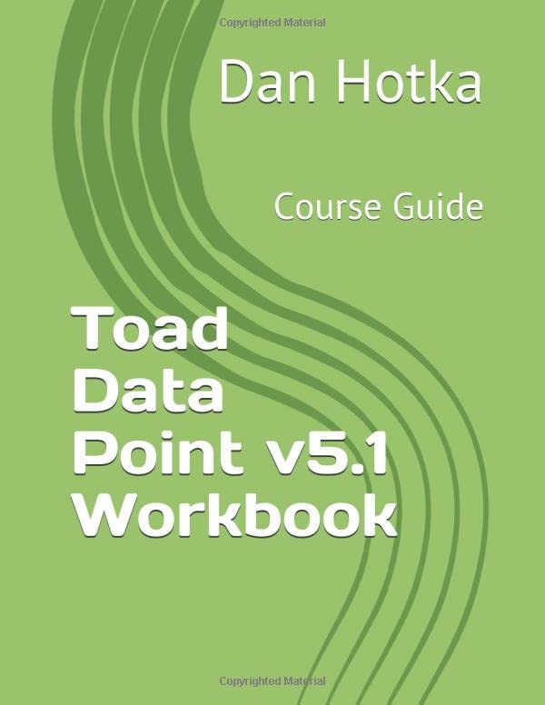 Toad Data Point v5.1 Workbook Course Guide by Dan Hotka Goodreads