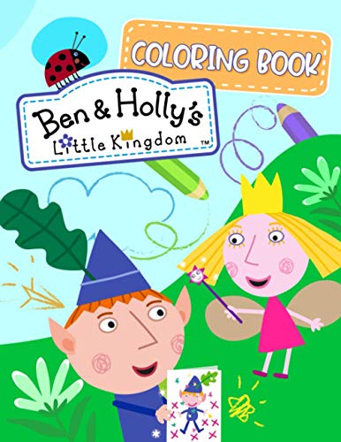 Ben & Holly’s Little Kingdom Coloring Book: Perfect Book For Everyone